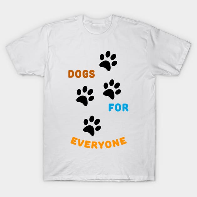 Dogs For Everyone T-Shirt by Thedesignstuduo